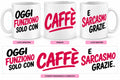 Mug Ironiche - Oggi funziono solo con il caffè e sarcasmo, grazie