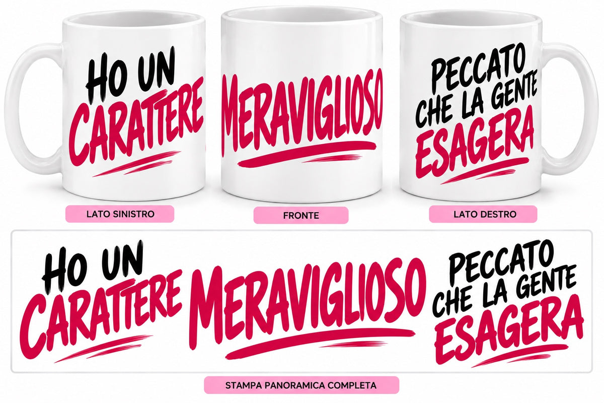 Mug Ironiche - Ho un carattere meraviglioso, peccato che la gente esagera