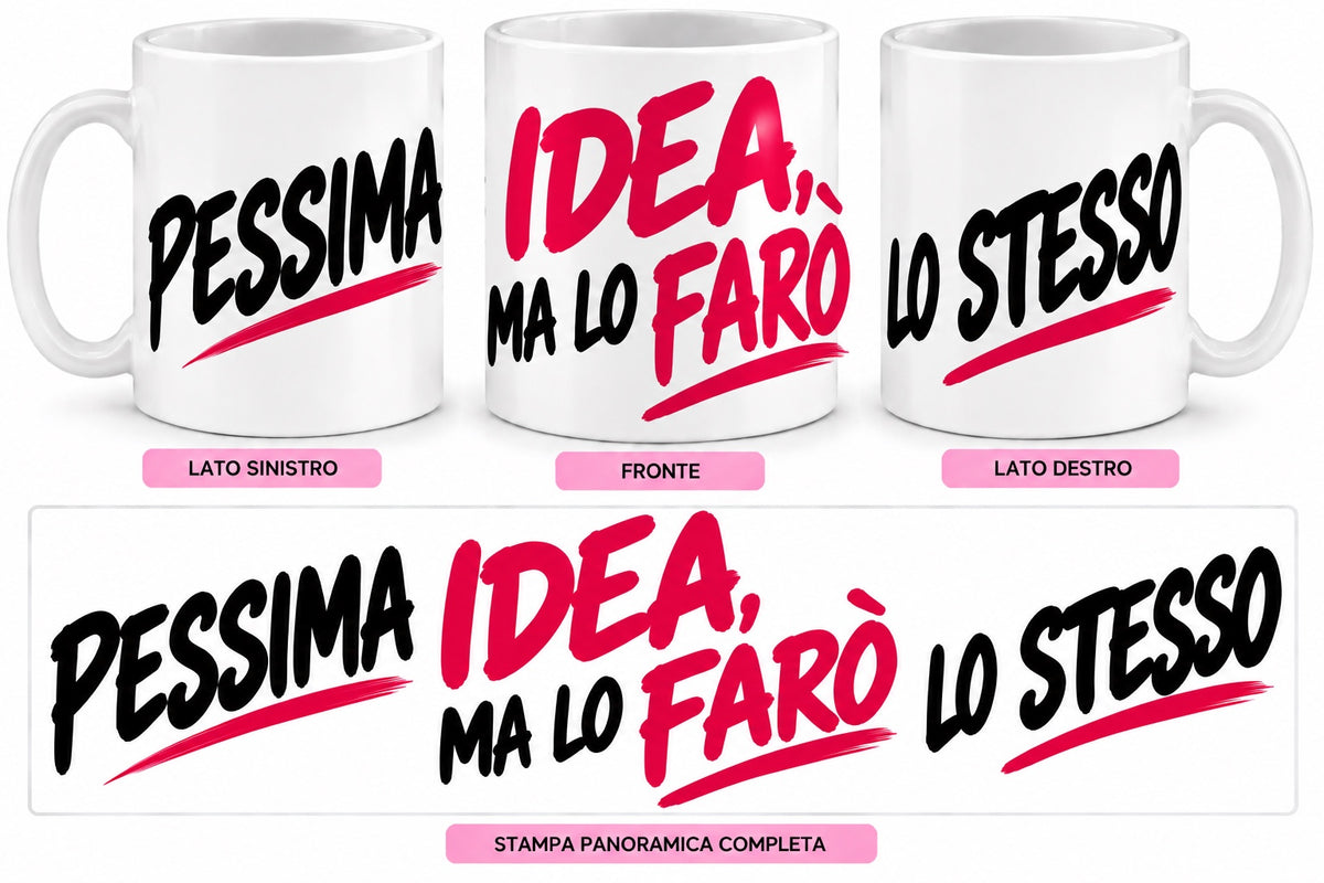 Mug Ironiche - Pessima idea, ma lo farò lo stesso