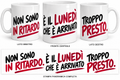 NON SONO IN RITARDO. È IL LUNEDÌ CHE È ARRIVATO TROPPO PRESTO.